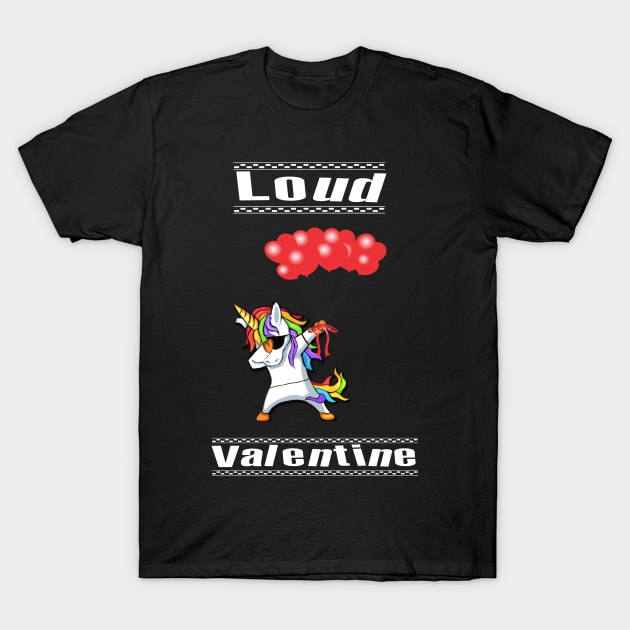 Loud Dabbing Unicorn Valentines Day Gift For Men Women Kids T-Shirt by familycuteycom